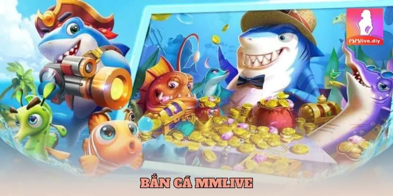 bắn cá mmlive
