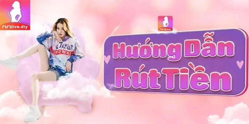 Cách bước rút tiền MMlive chi tiết