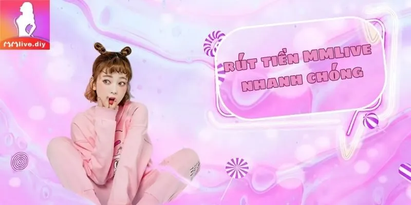 Rút tiền nhanh trên MMLive